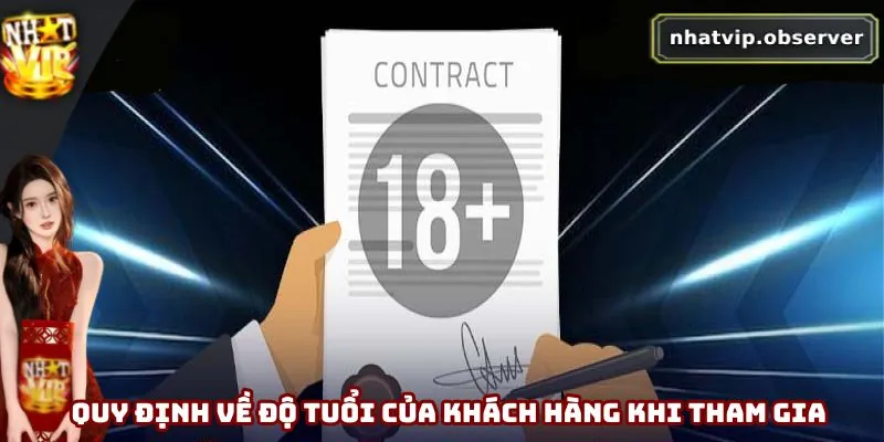 Điều Khoản Điều Kiện Nhatvip Mới Nhất 2026 Mà Bạn Cần Biết Quy định về độ tuổi của khách hàng khi tham gia Nhatvip