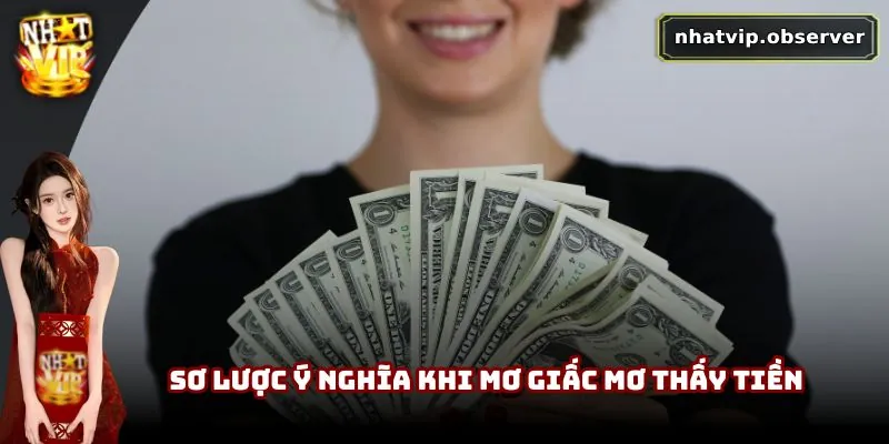 Mơ Thấy Tiền Là Điềm Gì? Phân Tích Ý Nghĩa Và Con Số Liên Quan Sơ lược ý nghĩa khi mơ giấc mơ thấy tiền
